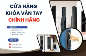 Cửa hàng khóa cửa vân tay chính hãng uy tín, bảo hành 3 năm