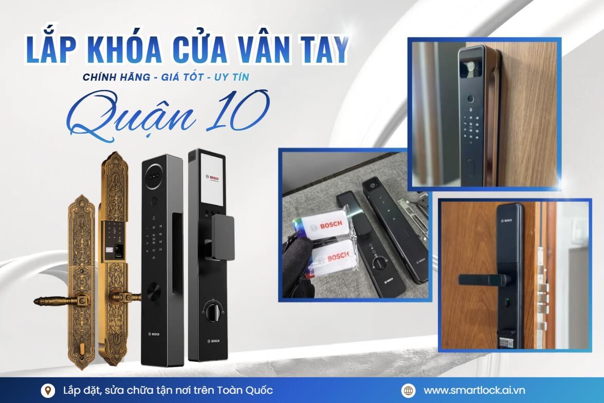 Dịch vụ lắp đặt khóa cửa vân tay Quận 10 gần đây nhất Khóa cửa vân tay điện tử Quận 10 lắp đặt sửa chữa tận nơi chính hãng