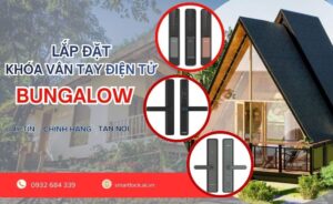 Dịch vụ thi công lắp đặt khóa cửa vân tay điện tử bungalow
