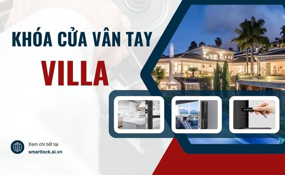 Khóa cửa vân tay villa nên chọn loại nào tốt, gợi ý địa chỉ mua