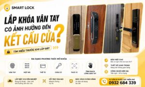 Lắp khóa vân tay có ảnh hưởng đến kết cấu cửa không