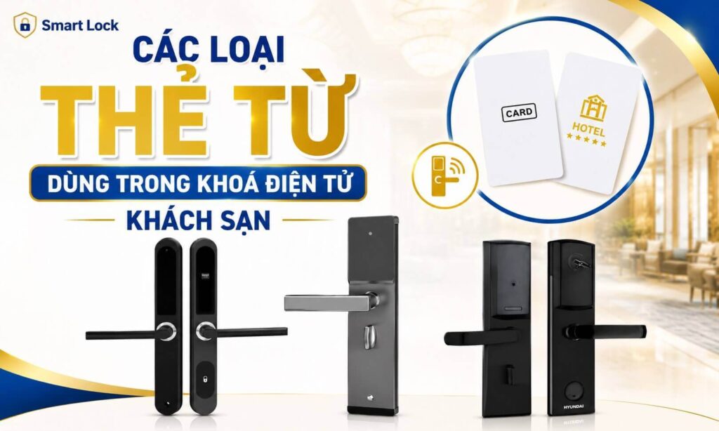 Các loại thẻ từ dùng trong khoá điện tử khách sạn hiện nay Các loại thẻ từ dùng trong khoá điện tử khách sạn hiện nay