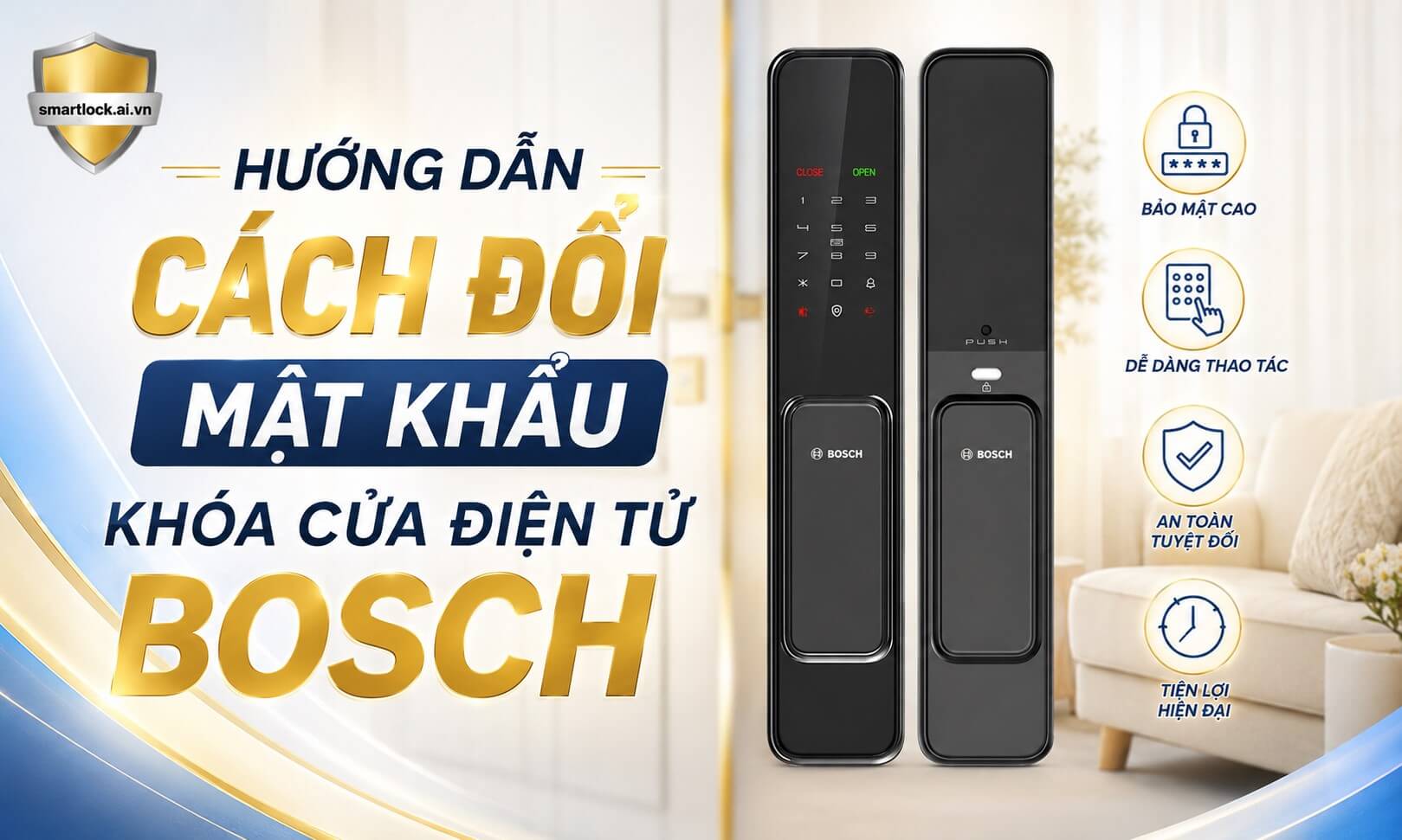 Hướng dẫn cách đổi mật khẩu khóa cửa điện tử Bosch đơn giản Hướng dẫn cách đổi mật khẩu khóa cửa điện tử Bosch đơn giản