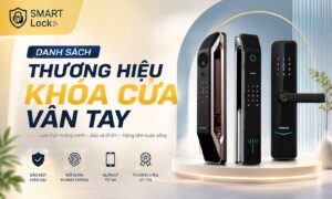 Danh sách thương hiệu khóa cửa vân tay nổi tiếng tại Việt Nam