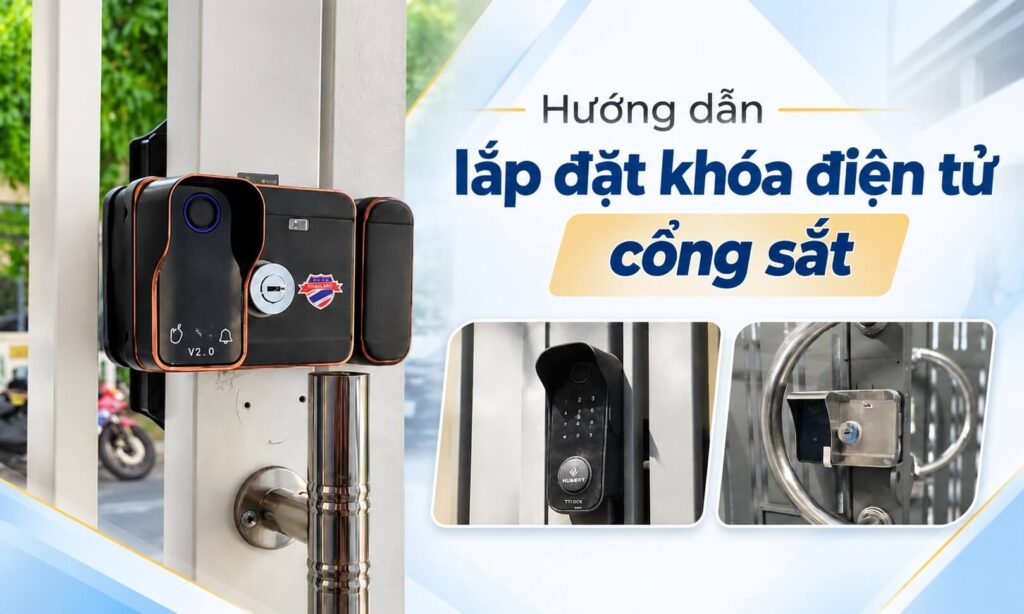 Hướng dẫn lắp đặt khóa điện tử cổng sắt chi tiết A-Z | Smart Lock Hướng dẫn lắp đặt khóa điện tử cổng sắt chi tiết A-Z | Smart Lock