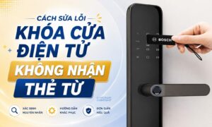 Cách Sửa Lỗi Khoá Cửa Điện Tử Không Nhận Thẻ Từ | Smart Lock