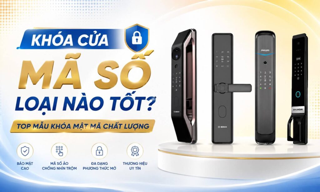 Khóa cửa mã số loại nào tốt? Điểm danh mẫu khóa mật mã chất lượng Khóa cửa mã số loại nào tốt? Điểm danh mẫu khóa mật mã chất lượng