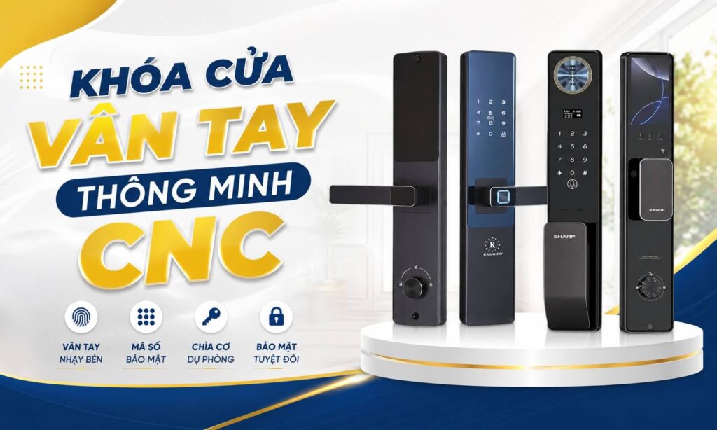 Khóa cửa vân tay thông minh CNC là gì? Ưu điểm vượt trội và lưu ý khi chọn mua