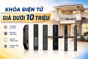 Tổng Hợp Các Mẫu Khóa Điện Tử Giá Dưới 10 Triệu Đáng Tham Khảo