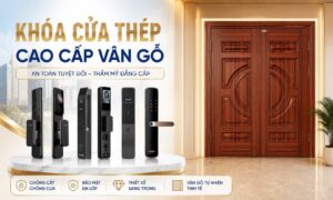 Khoá cửa thép cao cấp nhập khẩu, vân gỗ sang trọng chính hãng