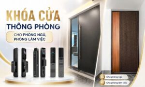 Khoá cửa thông phòng nên chọn loại nào cho từng không gian