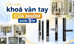 Các mẫu khoá vân tay cửa nhôm dưới 5tr bền bỉ, kháng nước