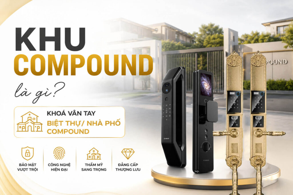 Khu Compound là gì? Khoá vân tay Biệt thự/nhà phố Compound