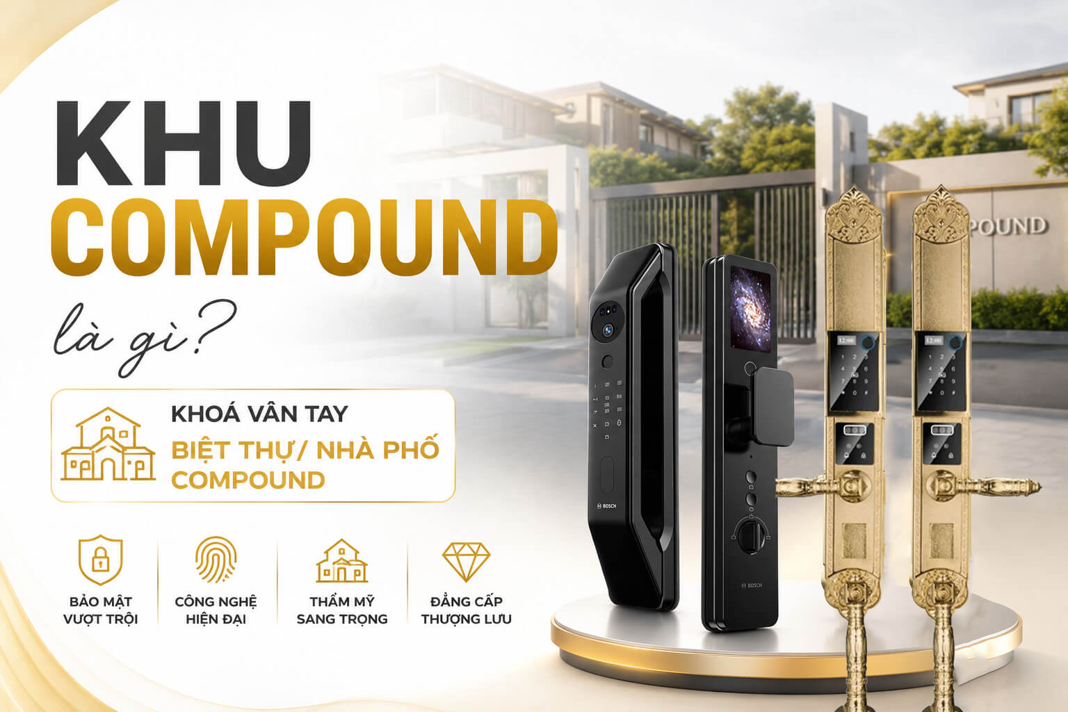 Khu Compound là gì? Khoá vân tay Biệt thự/nhà phố Compound Khu Compound là gì? Khoá vân tay Biệt thự/nhà phố Compound