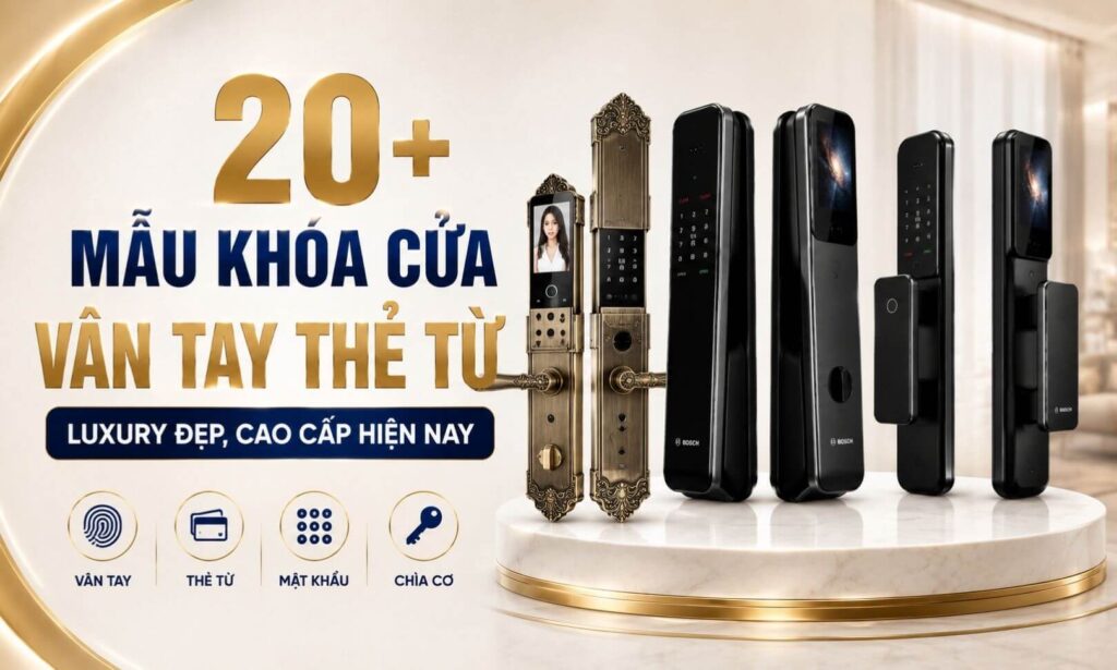 20+ Mẫu khóa cửa vân tay thẻ từ Luxury đẹp, cao cấp hiện nay Mẫu khóa cửa vân tay thẻ từ Luxury đẹp, cao cấp hiện nay