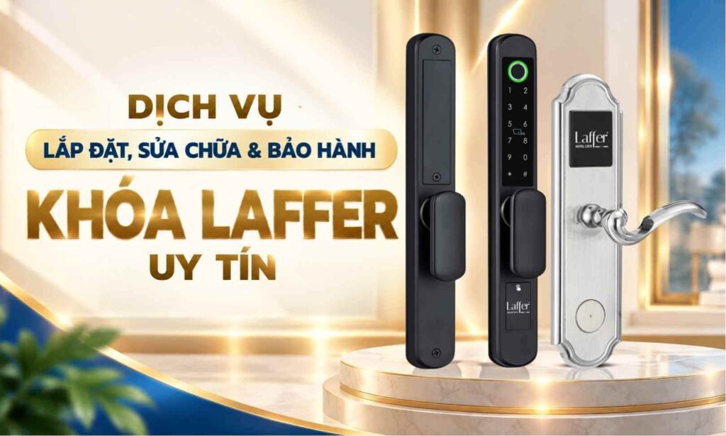 Dịch vụ lắp đặt, sửa chữa & bảo hành khóa Laffer uy tín Dịch vụ lắp đặt, sửa chữa & bảo hành khóa laffer uy tín