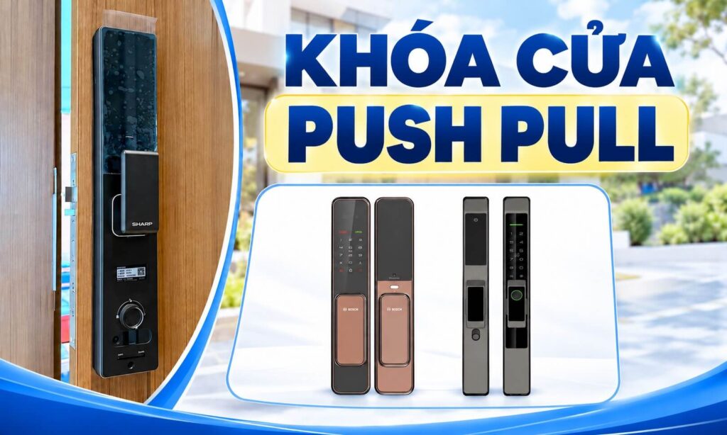 Khóa cửa Push Pull | Mẫu Đẹp, Giá Tốt, Nên Mua Loại Nào