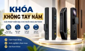 Khóa Không Tay Nắm Là Gì? Giá Và Kinh Nghiệm Chọn Mua