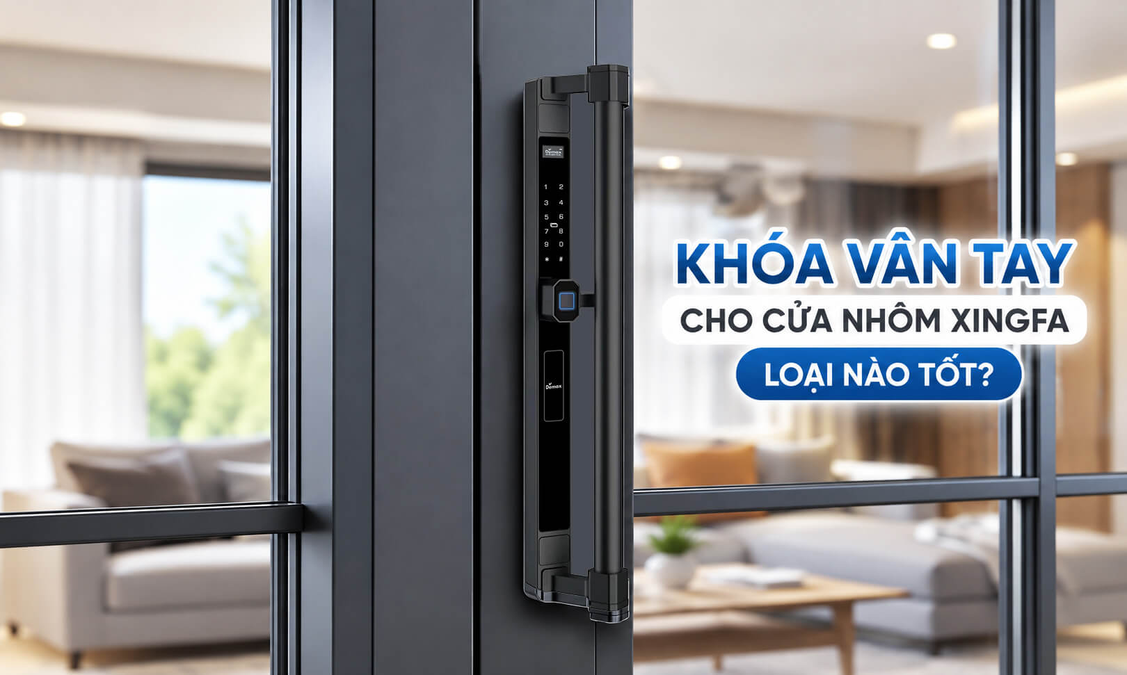 Khoá vân tay cho cửa nhôm Xingfa loại nào tốt
