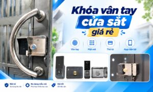 Danh sách những khóa vân tay cửa sắt giá rẻ đáng mua nhất 2026