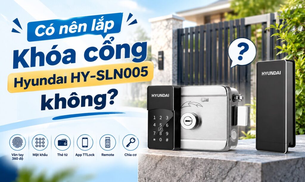 Có nên lắp khóa cổng Hyundai HY-SLN005 | Smart Lock