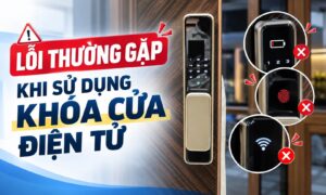 Danh sách những lỗi thường gặp khi sử dụng khóa cửa điện tử