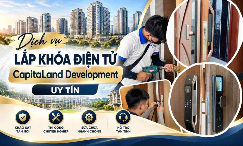 Dịch vụ lắp khóa điện tử CapitaLand Development uy tín Dịch vụ lắp khóa điện tử CapitaLand Development uy tín