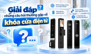 Giải đáp những câu hỏi thường gặp về khóa cửa điện tử