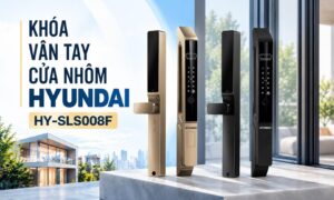 Khóa Vân Tay Cửa Nhôm Hyundai HY-SLS008F Có Tốt Không? Đánh Giá Chi Tiết