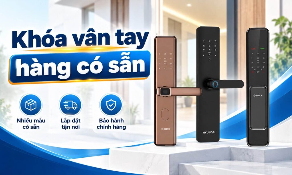 Khóa Cửa Vân Tay Hàng Có Sẵn Chính Hãng, Giao Nhanh Toàn Quốc Khóa Cửa Vân Tay Hàng Có Sẵn Chính Hãng, Giao Nhanh Toàn Quốc