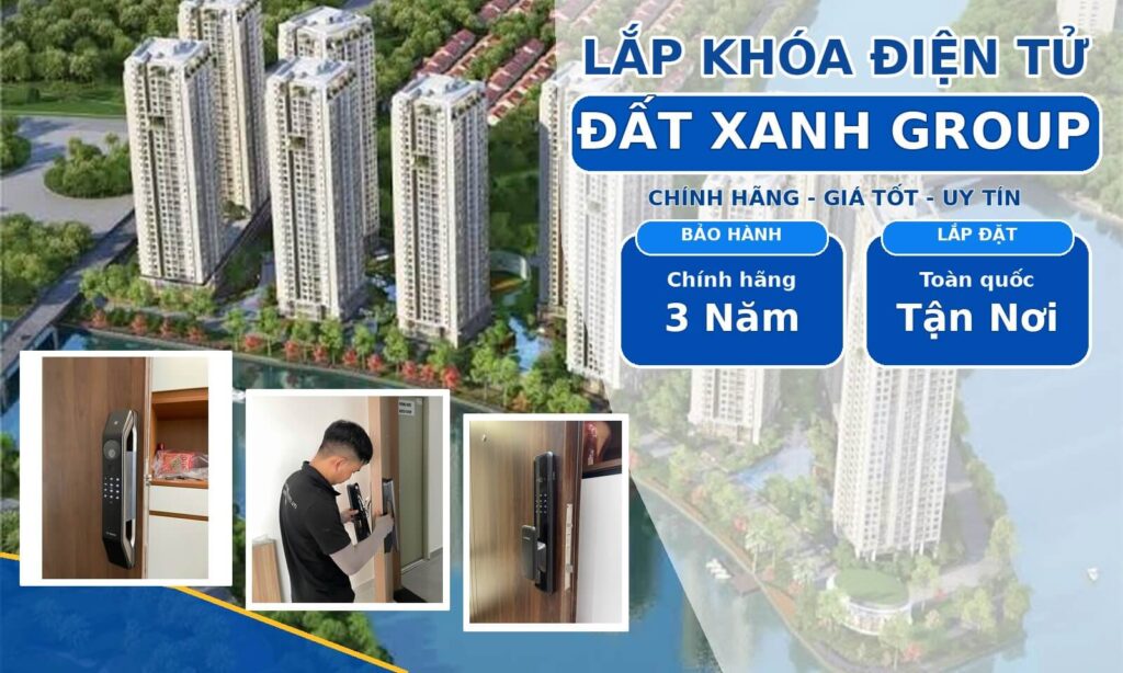 Nhà Thầu Lắp Khóa Điện Tử Đất Xanh Group Tận Nơi Uy Tín