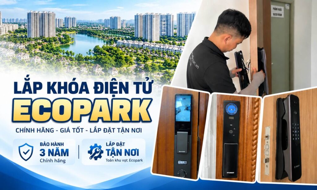 Lắp Khóa Điện Tử Ecopark Tận Nơi | Khóa Vân Tay Căn Hộ, Biệt Thự