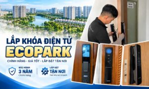 Lắp Khóa Điện Tử Ecopark Tận Nơi | Khóa Vân Tay Căn Hộ, Biệt Thự