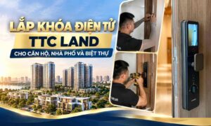 Lắp khóa điện tử TTC Land cho căn hộ, nhà phố và biệt thự