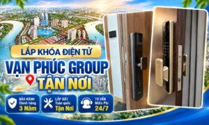 Lắp khóa điện tử Vạn Phúc Group tận nơi | Báo giá chi tiết