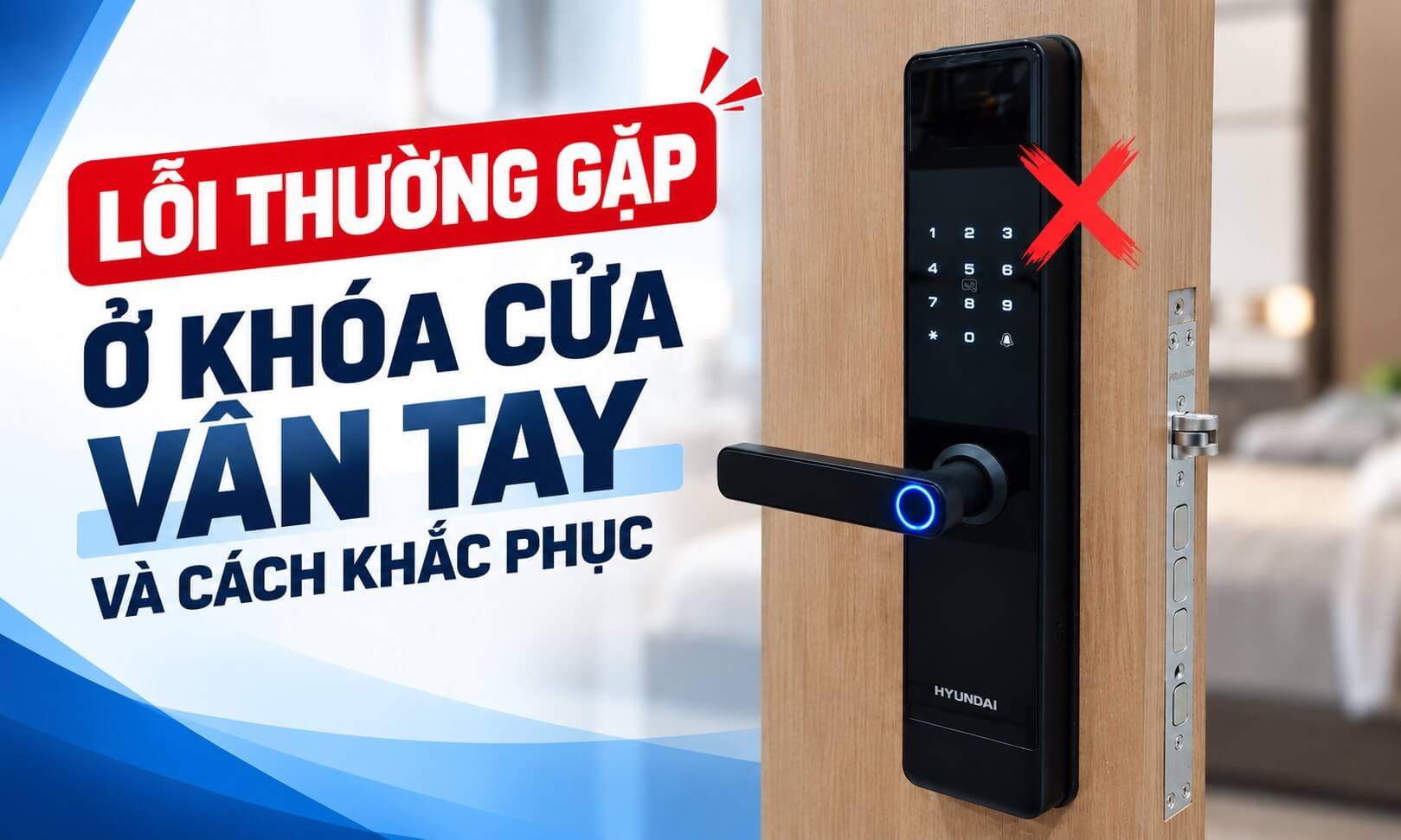 Lỗi Thường Gặp Ở Khóa Cửa Vân Tay Và Cách Khắc Phục Lỗi Thường Gặp Ở Khóa Cửa Vân Tay Và Cách Khắc Phục