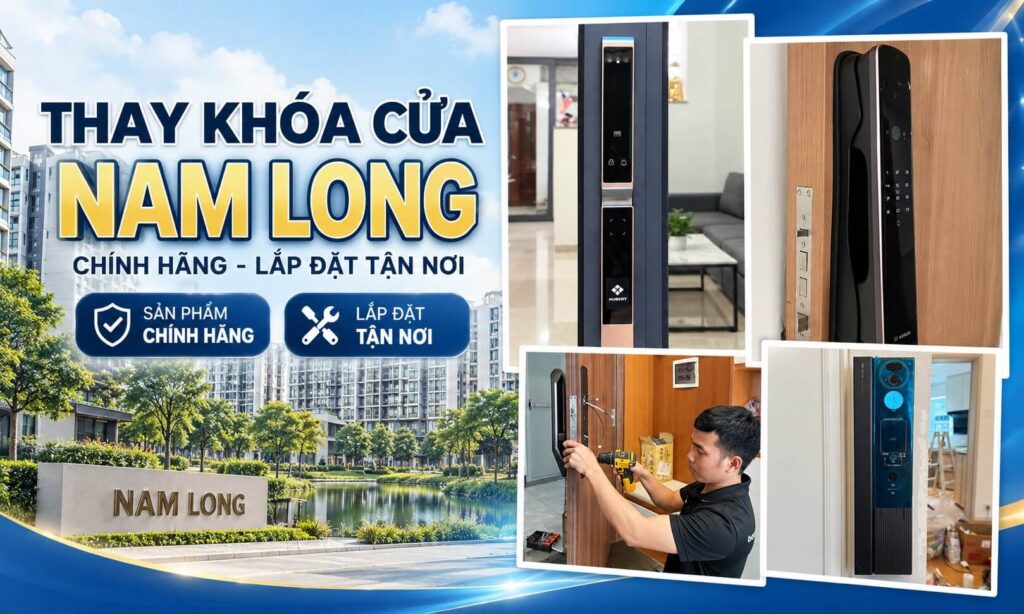 Thay Khóa Cửa Nam Long Tận Nơi, Báo Giá & Dịch Vụ Thay Khóa Cửa Nam Long Tận Nơi, Báo Giá & Dịch Vụ