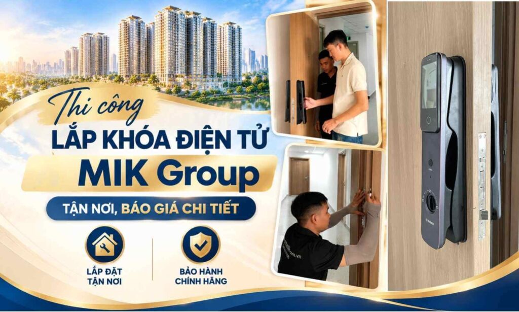 Thi công lắp khóa điện tử MIK Group tận nơi, báo giá chi tiết Thi công lắp khóa điện tử MIK Group tận nơi, báo giá chi tiết
